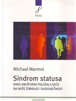 Michael Marmot - Sindrom statusa: kako društveni položaj utječe na naše zdravlje i dugovječnost