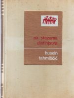 Husein Tahmiščić - Na stazama djetinjstva: antologija književnosti za djecu i omladinu naroda Bosne i Hercegovine