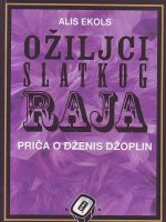 Alis Ekols - Ožiljci slatkog raja: priča o Dženis Džoplin