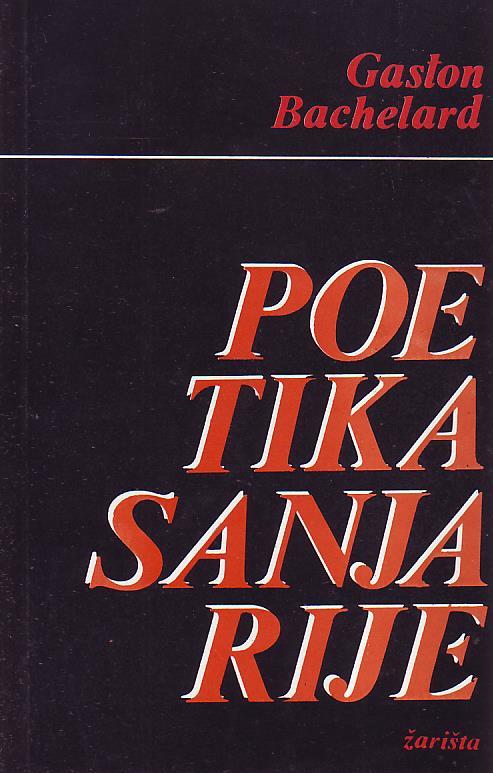 Gaston Bachelard - Poetika sanjarije