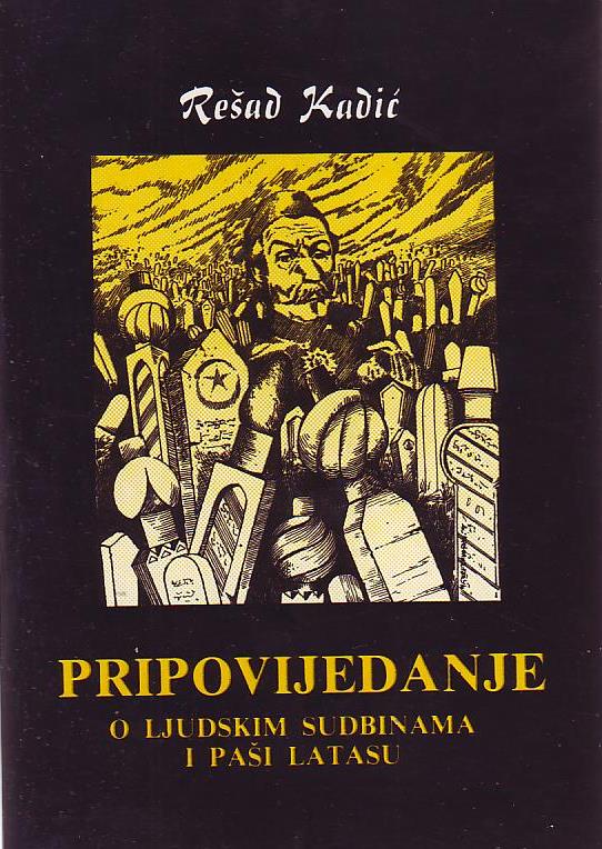 Rešad Kadić - Pripovijedanje o ljudskim sudbinama i paši Latasu