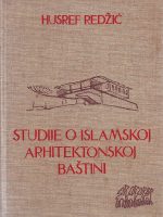 Husref Redžić - Studije o islamskoj arhitektonskoj baštini