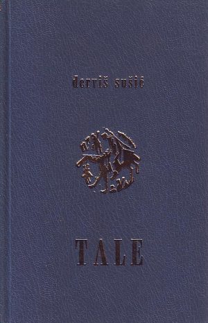 Derviš Sušić - Tale (razgovjetni svjetlaci monologa u toku posljednjeg liječenja)