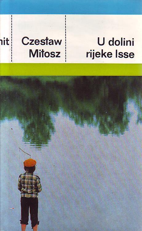 Czeslaw Milosz - U dolini rijeke Isse