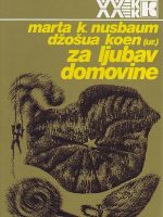 Mart K. Nusbaum -  Za ljubav domovine: rasprava o granicama patriotizma