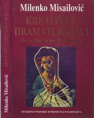 Milenko Misailović - Kreativna dramaturgija I-II: uvod u filozofiju pozorišne umetnosti