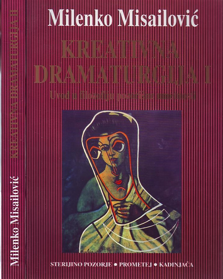 Milenko Misailović - Kreativna dramaturgija I-II: uvod u filozofiju pozorišne umetnosti