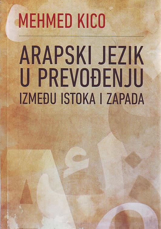 Mehmed Kico - Arapski jezik u prevođenju između istoka i zapada