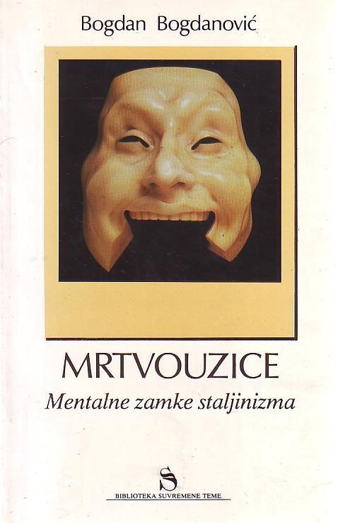 Bogdan Bogdanović - Mrtvouzice: mentalne zamlje staljinizma