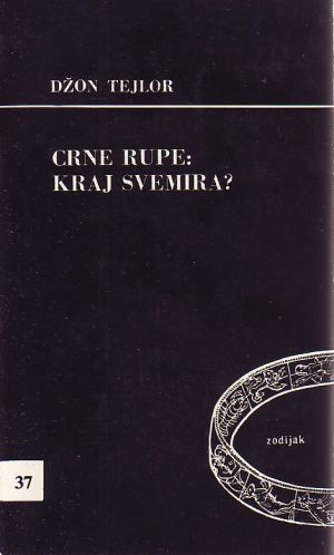 Džon Tejlor - Crne rupe: kraj svemira?