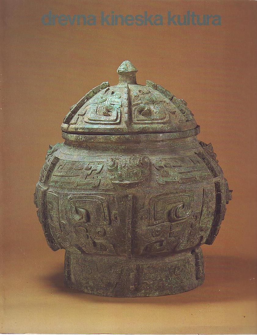 Drevna kineska kultura: kineska kultura i arheologija od neolitika do dinastije Tang
