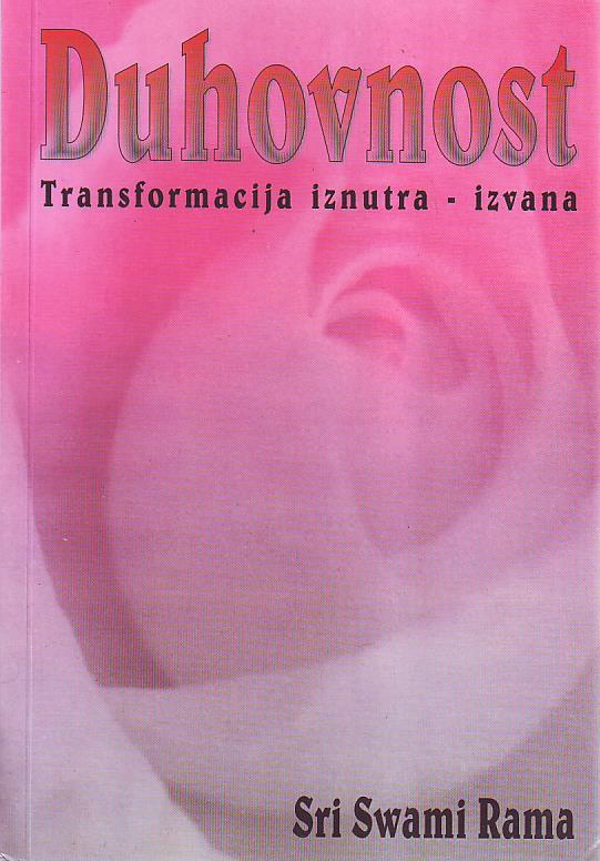 Sri Swami Rama - Duhovnost: transformacija iznutra i izvana