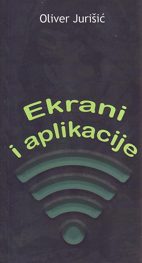 Oliver Jurišić - Ekrani i aplikacije