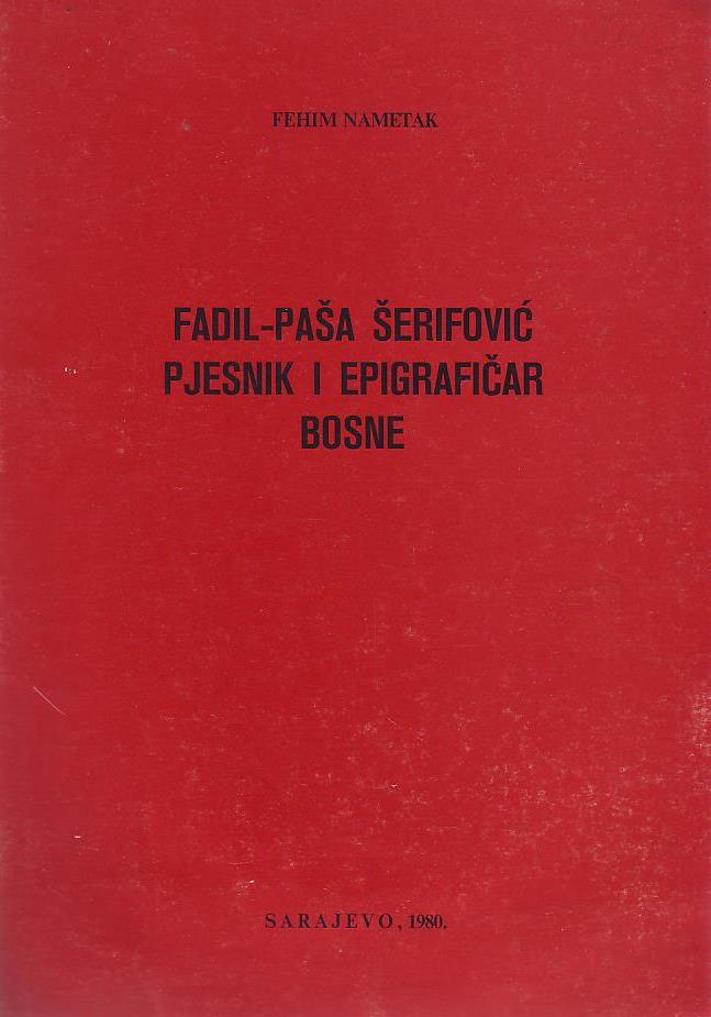 Fehim Nametak - Fadil-paša Šerifović: pjesnik i epigrafičar Bosne
