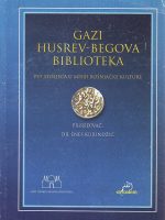 Gazi Husref-Begova biblioteka: pet stoljeća u misiji bošnjačke kulture (priredio dr. Enes Kujundžić)