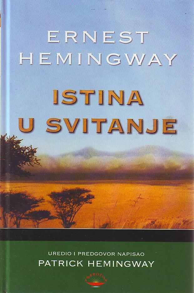 Ernest Hemingway - Istina u svitanje