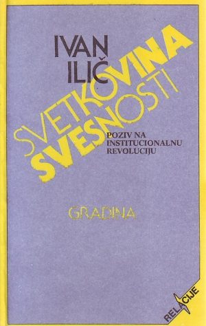 Ivan Ilič - Svetkovina svesnosti: poziv na institucionalnu revoluciju
