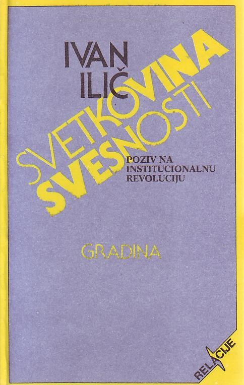 Ivan Ilič - Svetkovina svesnosti: poziv na institucionalnu revoluciju