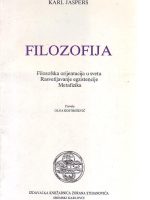 Karl Jaspers - Filozofija (Filozofska orijentacija u svetu; Rasvetljavanje egzistencije; Metafizika)