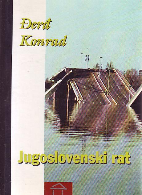 Đerđ Konrad - Jugoslovenski rat (i ono što može da usledi)