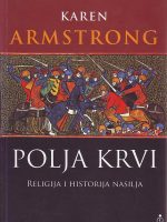 Karen Armstrong - Polja krvi: religija i historija nasilja