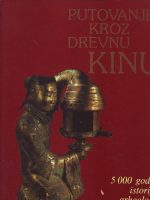Putovanje kroz drevnu Kinu: 5 000 godina istorije i arheologije