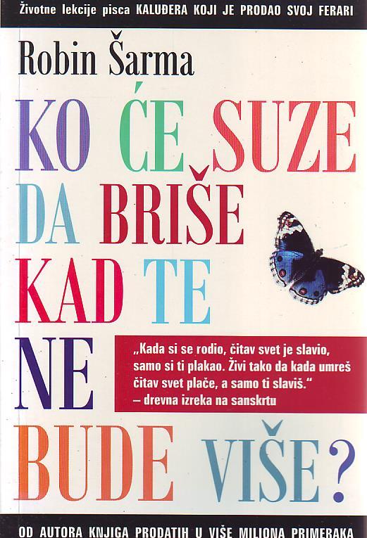 Robin Šarma - Ko će suze da briše kad te ne bude više?