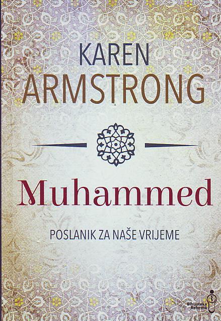 Karen Armstrong - Muhammed: poslanik za naše vrijeme