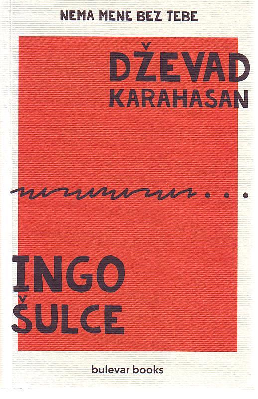 Dževad Karahasan, Ingo Šulce - Nema mene bez tebe