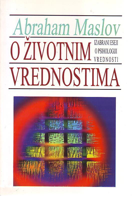 Abraham Maslov - O životnim vrednostima: izabrani eseji o psihologiji vrednosti