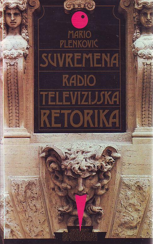 Mario Plenković - Suvremena radio televizijska retorika: teorijska i empirijska analiza