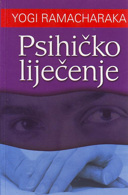 Yogi Ramacharaka - Psihičko liječenje