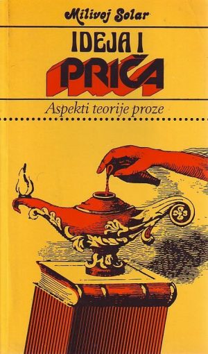 Milivoj Solar - Ideja i priča: aspekti teorije proze