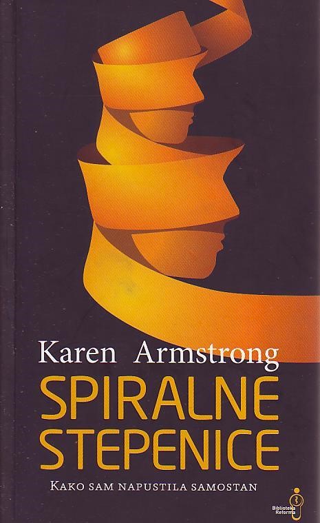 Karen Armstrong - Spiralne stepenice: kako sam napustila samostan