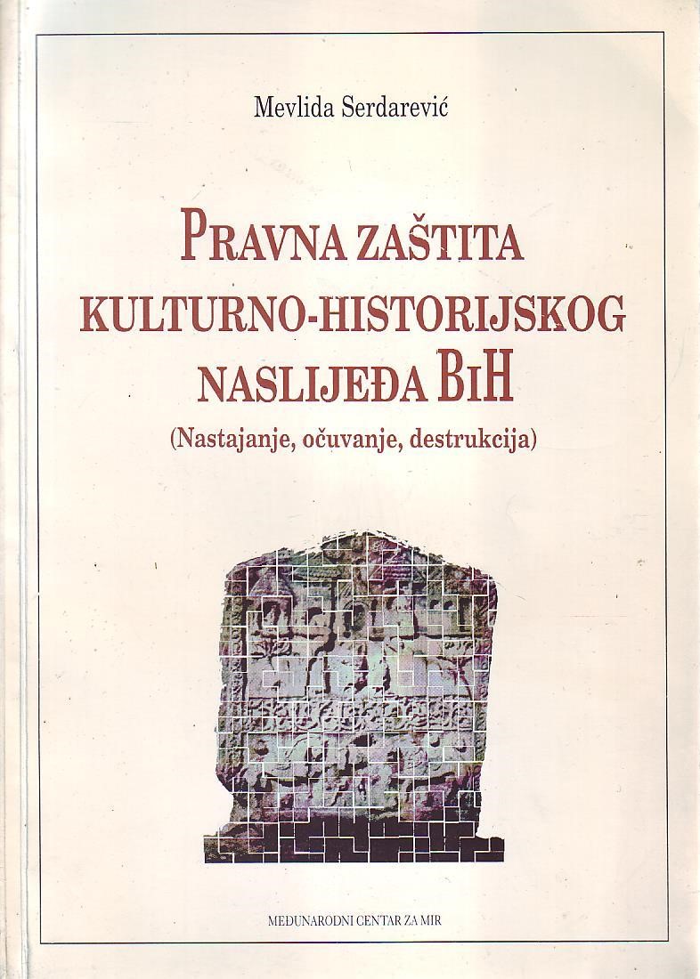 Mevlida Serdarević - Pravna zaštita kulturno-historijskog naslijeđa BiH