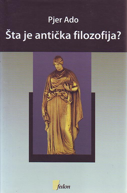 Pjer Ado - Šta je antička filozofija?