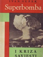 Ivan Supek - Superbomba i kriza savjesti