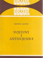 Hannes Alfven - Svjetovi i antisvjetovi: kozmologija i antimaterija