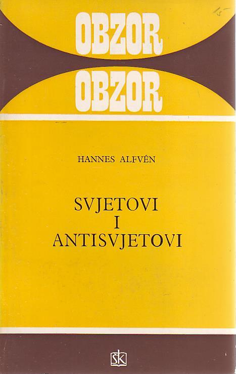 Hannes Alfven - Svjetovi i antisvjetovi: kozmologija i antimaterija