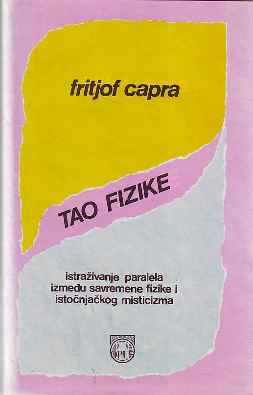 Fritjof Capra - Tao fizike: istraživanje paralela između savremene fizike i istočnjačkog misticizma