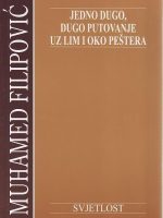 Muhamed Filipović - Jedno dugo, dugo putovanje uz Lim i oko Peštera