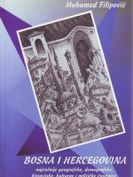 Muhamed Filipović - Bosna i Hercegovina: najvaćnije geografske, demografske, historijske, kulturne i političke činjenice
