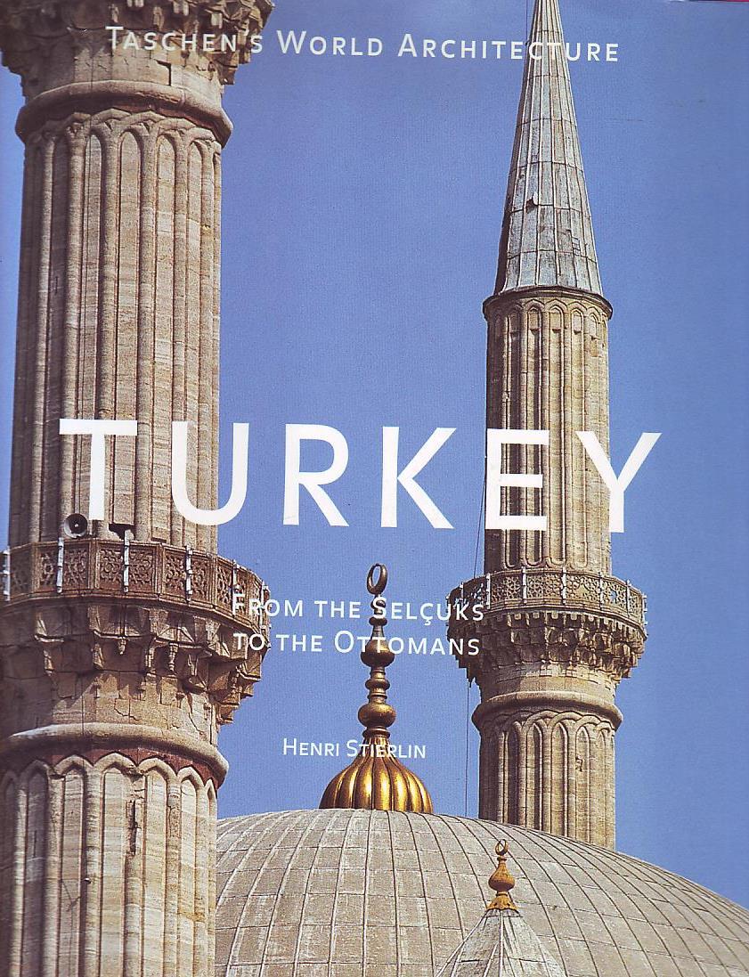 Henri Stierlin - Turkey: from Selcuks to the Ottomans