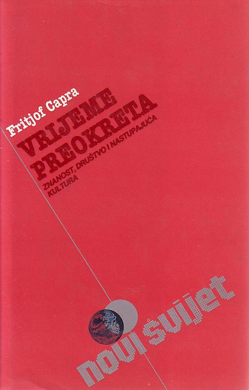 Fritjof Capra - Vrijeme preokreta: znanost, društvo i nastupajuća kultura