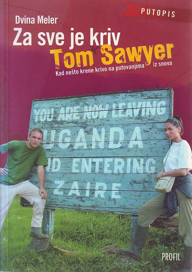 Dvina Meler - Za sve je kriv Tom Sawyer: kad nešto krene krivo na putovanjima iz snova