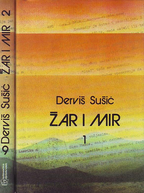 Derviš Sušić - Žar i mir I-II: hronika jednog mirnodopskog ljeta negdje u Bosni