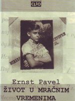 Ernst Pavel - Život u mračnim vremenima