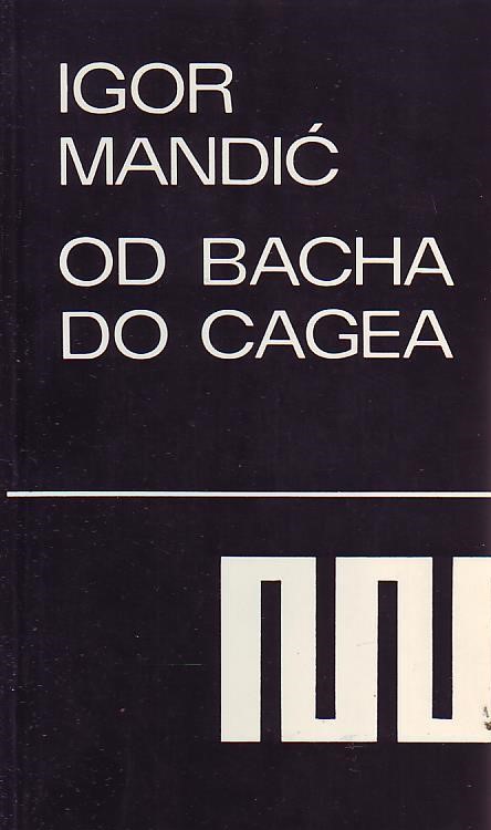 Igor Mandić - Od Bacha do Cagea