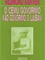 Rejmond Karver - O čemu govorimo kad govorimo o ljubavi