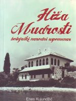 Enes Kujundžić - Hiža mudrosti: bošnjački narodni uspomenar